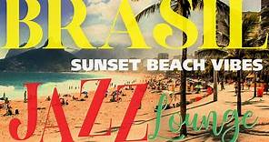 Brazil Jazz Lounge - Sunset Beach Vibes