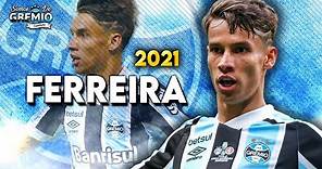 Ferreira (Ferreirinha) ● Grêmio - Goals & Skills 2021