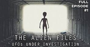 The Alien Files: UFOs Under Investigation (Full Episode S1|E1)