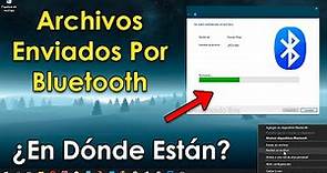 En donde se guardan y están los archivos recibidos a través de bluetooth en PC Laptop Windows