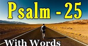 Psalm 25 - A Plea for Deliverance and Forgiveness (With words - KJV)