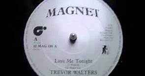 Trevor Walters - Love Me Tonight