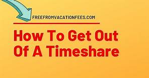 HOW TO GET OUT OF A TIMESHARE LEGALLY - Get Out Of A Timeshare Contract