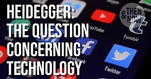 The Question Concerning Technology (& Social Media) - Heidegger