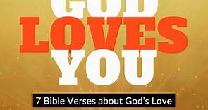 God Loves You - 7 Bible Verses about God's Love