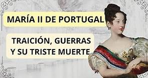 LA REINA MARIA II DE PORTUGAL, FUE REINA A LOS 7 AÑOS