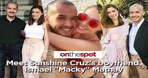 On the Spot: Meet Sunshine Cruz's boyfriend, Ismael "Macky" Mathay