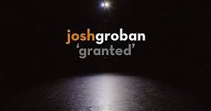 Josh Groban - Granted (Official Lyric Video)