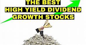 These Are the Best High Yield Dividend Growth Stocks