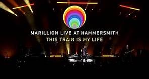 Marillion Live at Hammersmith - This Train is My Life