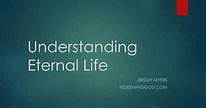 What is Eternal Life and how do you get eternal life?