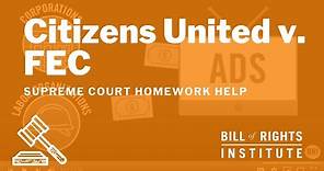 Citizens United v. FEC | BRI's Homework Help Series