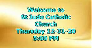 St Jude Catholic Church Thursday 12-31-20 5:00PM