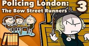 Policing London - The Bow Street Runners - Extra History - Part 3