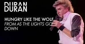 Duran Duran - "Hungry like the Wolf" from AS THE LIGHTS GO DOWN