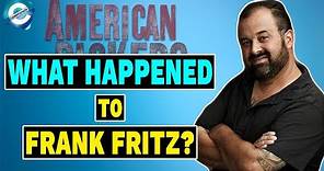 What Happened to American Pickers' Frank Fritz?