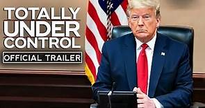 TOTALLY UNDER CONTROL Official Trailer (2020) Donald Trump Documentary HD
