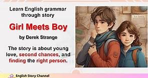 Learn english grammar through story Girl Meets Boy by Derek Strange.