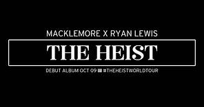 MACKLEMORE X RYAN LEWIS - THE HEIST BEGINS OCT. 9TH