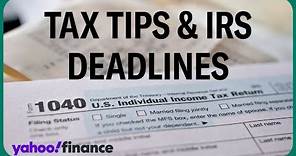 Tax tips and important IRS deadlines to help you file your 2023 return