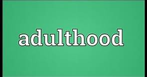 Adulthood Meaning