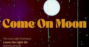 The Love Light Orchestra - "Come On Moon" {Official Music Video}