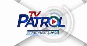 TV Patrol Livestream | February 5, 2024 Full Episode Replay