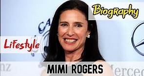 Mimi Rogers Hollywood Actress Biography & Lifestyle