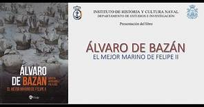 Presentación del libro "Álvaro de Bazán. El mejor marino de Felipe II"