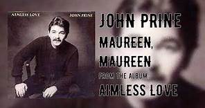 John Prine - Maureen, Maureen - Aimless Love