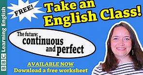 BBC Learning English - Class / Take an English class: The future continuous and perfect