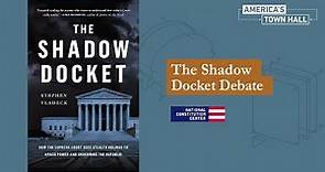 The Shadow Docket Debate
