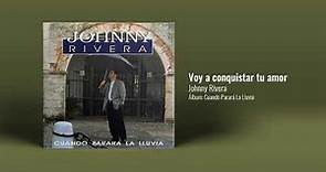 Johnny Rivera - Voy A Conquistar Tu Amor (Audio Oficial)