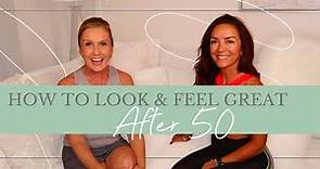 How to Look and Feel Great After 50! | Empowering Midlife Wellness