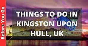 Kingston Upon Hull England Travel Guide: 11 BEST Things To Do In Hull, UK