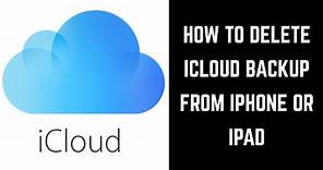 How to Delete an iCloud Backup from Apple iPhone or iPad