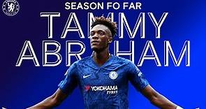 Tammy Abraham | Season So Far | Chelsea FC 2019/20