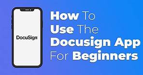 How To Use The DocuSign App For Beginners (Tutorial)