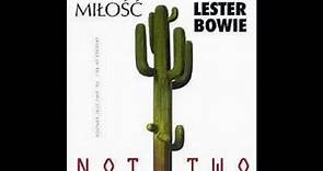 Miłość & Lester Bowie - Not Two (Full Album)