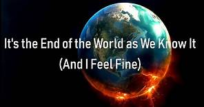 R.E.M. - It's the End of the World as We Know It (And I feel Fine) Lyrics