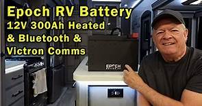 Epoch RV Battery 12V 300Ah - Advanced Power Solution for our Montana 5th Wheel