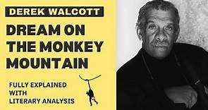 Derek Walcott Dream on the Monkey Mountain Fully Explained Summary with Literary Analysis