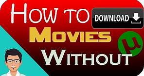 how to download movies without using utorrent