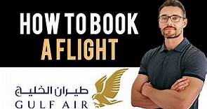 ✅ Gulf Air: How to book flight tickets with Gulf Air (Full Guide)