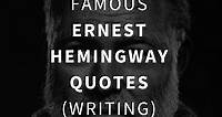 44 Famous Ernest Hemingway Quotes (WRITING)