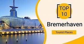 Top 10 Best Tourist Places to Visit in Bremerhaven | Germany - English