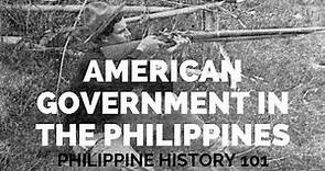 Philippine History: The American Government in the Philippines