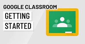 Google Classroom: Getting Started