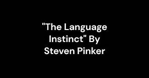 "The Language Instinct" By Steven Pinker