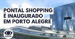 Pontal Shopping é inaugurado na Zona Sul de Porto Alegre